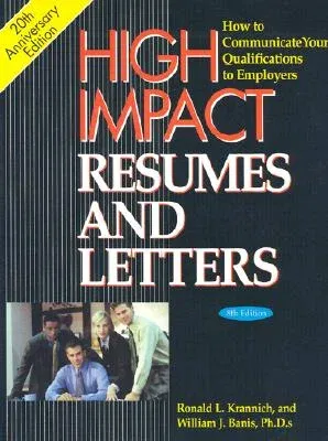 High Impact Resumes and Letters, 8th Edition: How to Communicate Your Qualifications to Employers