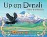 Up on Denali: Alaska's Wild Mountain