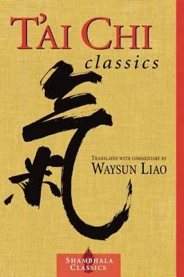 T'Ai Chi Classics: Illuminating the Ancient Teachings on the Art of Moving Meditation (Revised)