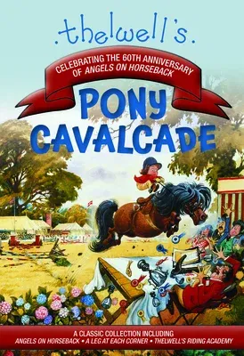 Thelwell's Pony Cavalcade: Angels on Horseback, a Leg in Each Corner, Riding Academy (Anniversary)