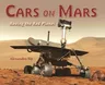 Cars on Mars: Roving the Red Planet