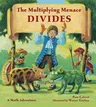 The Multiplying Menace Divides: A Math Adventure