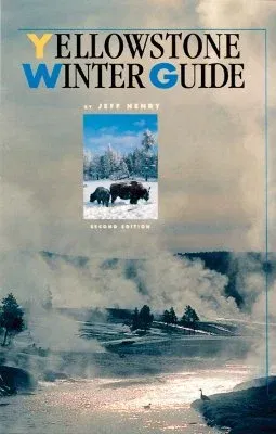 Yellowstone Winter Guide, 2nd Edition