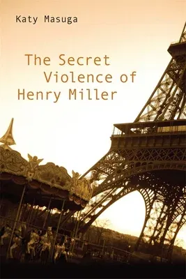 The Secret Violence of Henry Miller