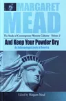 And Keep Your Powder Dry: An Anthropolgist Looks at America (Revised)