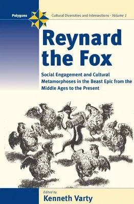 Reynard the Fox: Cultural Metamorphoses and Social Engagement in the Beast Epic from the Middle Ages to the Present