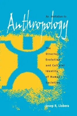 An Invitation to Anthropology: The Structure, Evolution and Cultural Identity of Human Societies