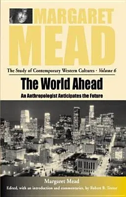 The World Ahead: An Anthropologist Anticipates the Future