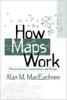 How Maps Work: Representation, Visualization, and Design