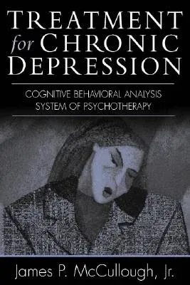 Treatment for Chronic Depression: Cognitive Behavioral Analysis System of Psychotherapy (Cbasp)