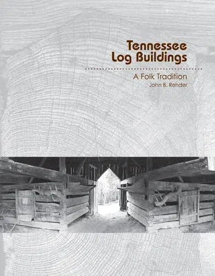 Tennessee Log Buildings: A Folk Tradition (First Edition, First)