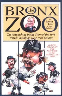 The Bronx Zoo: The Astonishing Inside Story of the 1978 World Champion New York Yankees