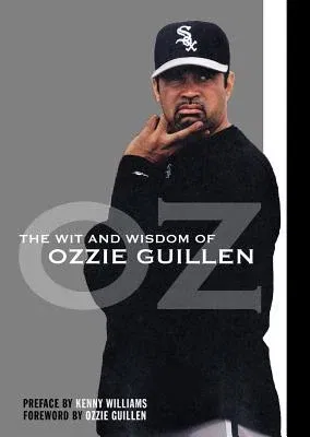 Wit and Wisdom of Ozzie Guillen