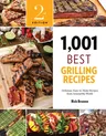 1,001 Best Grilling Recipes: Delicious, Easy-To-Make Recipes from Around the World