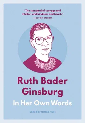 Ruth Bader Ginsburg: In Her Own Words