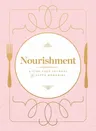 Nourishment (Food Journal): A Five-Year Journal of Taste Memories