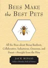 Bees Make the Best Pets: All the Buzz about Being Resilient, Collaborative, Industrious, Generous, and Sweet-Straight from the Hive (Beekeeping