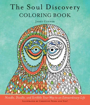 Soul Discovery Coloring Book: Noodle, Doodle, and Scribble Your Way to an Extraordinary Life (Adult Coloring Book and Guided Journal, from the Autho