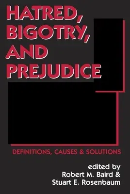 Hatred, Bigotry, and Prejudice: Definitions, Causes & Solutions