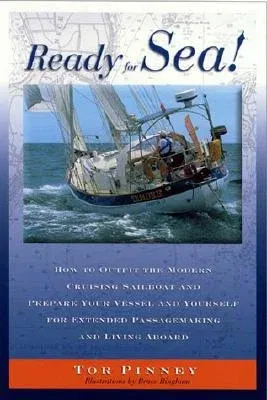 Ready for Sea!: How to Outfit the Modern Cruising Sailboat and Prepare Your Vessel and Yourself for Extended Passage-Making and Living (Revised)