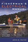 Fisherman's Electrical Manual: A Complete Guide to Electrical Systems for Bass Boats and Other Trailerable Sport-Fishing Boats