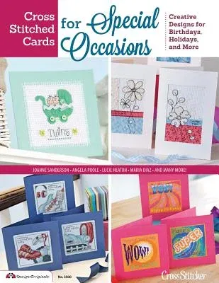 Cross Stitched Cards for Special Occasions: Creative Designs for Birthdays, Holidays, and More