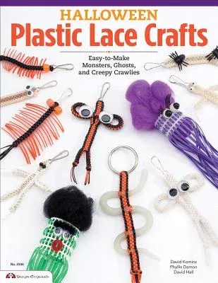 Halloween Plastic Lace Crafts: Easy-To-Make Monsters, Ghosts, and Creepy Crawlies