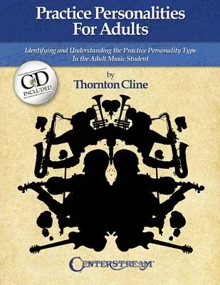 Practice Personalities for Adults: Indentifying and Understanding the Practice Personality Type in the Adult Music Student [With CD (Audio)]