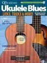 Kev's QuickStart Ukulele Blues: Licks, Tricks & More - The Ukulele Player's Guide to the Blues