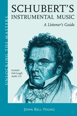 Schubert's Instrumental Music: A Listener's Guide [With CD (Audio)]