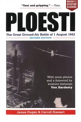 Ploesti: The Great Ground-Air Battle of 1 August 1943, Revised Edition (Revised)