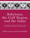 Babylonia, the Gulf Region, and the Indus: Archaeological and Textual Evidence for Contact in the Third and Early Second Millennia B.C.