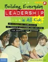 Building Everyday Leadership in All Kids: An Elementary Curriculum to Promote Attitudes and Actions for Respect and Success (Book with Digital Content