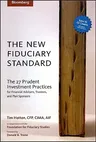 The New Fiduciary Standard: The 27 Prudent Investment Practices for Financial Advisers, Trustees, and Plan Sponsors