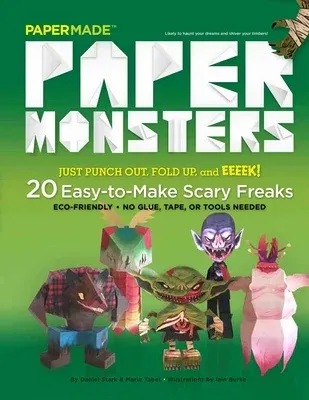 Paper Monsters: 20 Easy-To-Make Scary Freaks: Just Punch Out, Fold Up, and Eeeek!