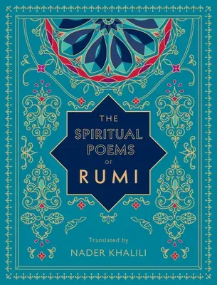 The Spiritual Poems of Rumi: Translated by Nader Khalili