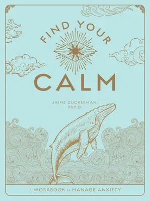 Find Your Calm: A Workbook to Manage Anxiety