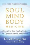 Soul Mind Body Medicine: A Complete Soul Healing System for Optimum Health and Vitality