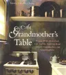 At Grandmother's Table: Women Write about Food, Life, and the Enduring Bond Between Grandmothers and Granddaughters