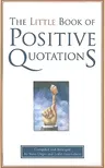 The Little Book of Positive Quotations (Gift)