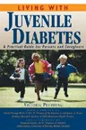 Living with Juvenile Diabetes: A Practical Guide for Parents and Caregivers