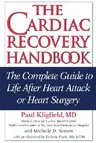 The Cardiac Recovery Handbook: The Complete Guide to Life After Heart Attack or Heart Surgery