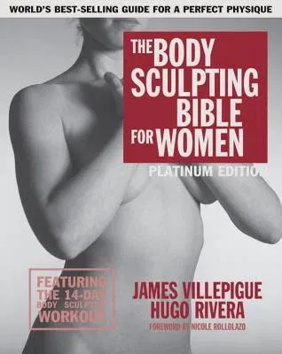 The Body Sculpting Bible for Women, Fourth Edition: The Ultimate Women's Body Sculpting Guide Featuring the Best Weight Training Workouts & Nutrition Plan