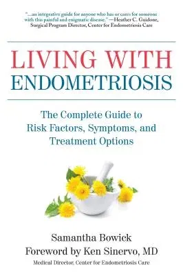 Living with Endometriosis: The Complete Guide to Risk Factors, Symptoms, and Treatment Options