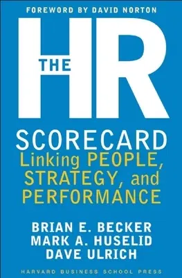 The HR Scorecard: Linking People, Strategy, and Performance