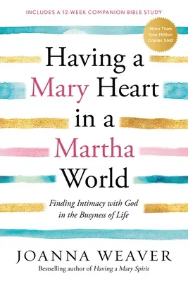 Having a Mary Heart in a Martha World: Finding Intimacy with God in the Busyness of Life (Revised)