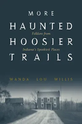 More Haunted Hoosier Trails