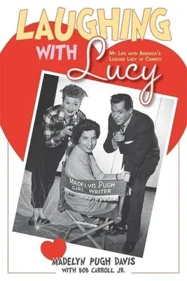 Laughing with Lucy: My Life with America's Leading Lady of Comedy