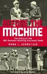 Before the Machine: The Story of the 1961 Pennant-Winning Cincinnati Reds