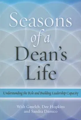 Seasons of a Dean's Life: Understanding the Role and Building Leadership Capacity